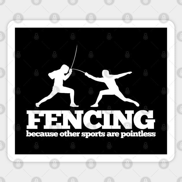 Fencing - Fencing Because Other Sports Are Pointless Magnet by Kudostees